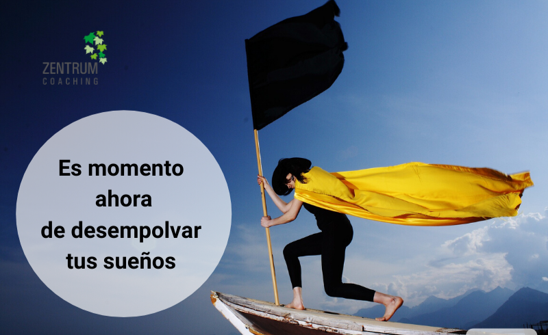 Es momento de desempolvar tus sueños ahora