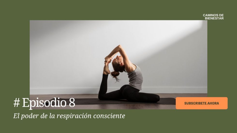 Episodio 8: El poder de la respiración consciente